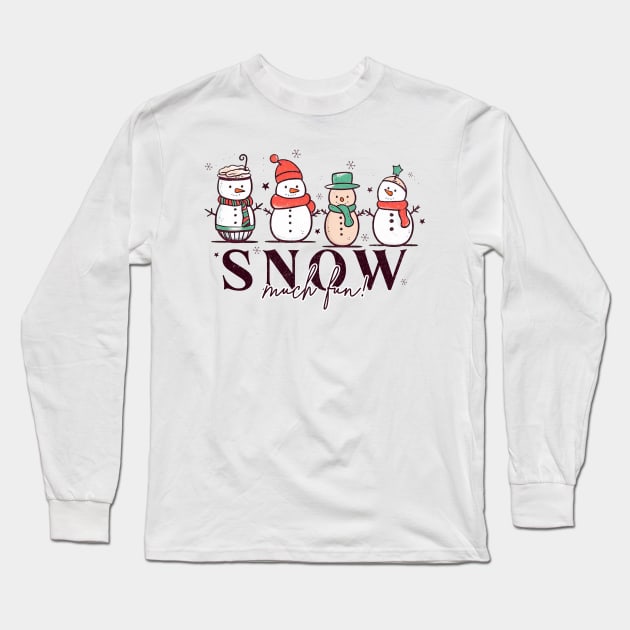 Snow Much Long Sleeve T-Shirt by MZeeDesigns